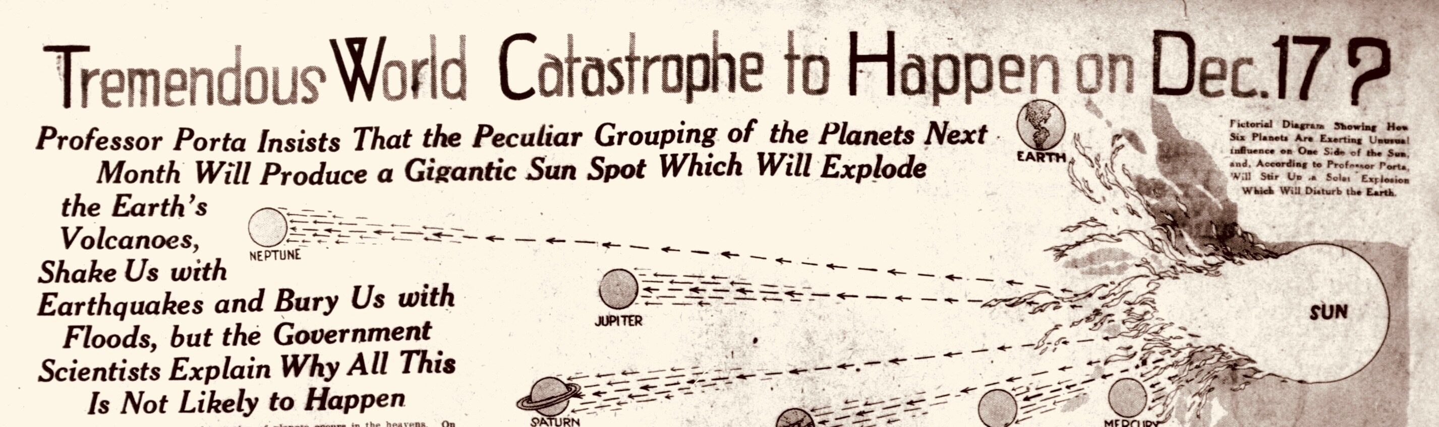 Newspapers carried detailed sketches and doomsday headlines about Porta's predictions.